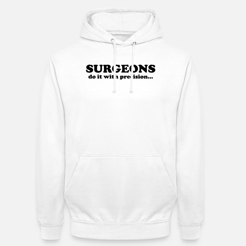 Surgeons do it with precision... - Sweat-shirt à capuche unisexe - blanc