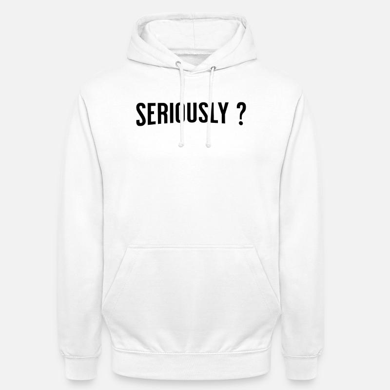 Sérieusement ? - Sweat-shirt à capuche unisexe - blanc