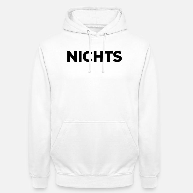 Nichts - einfach nix | Garnichts | Geschenk - Unisex Hoodie - Weiß