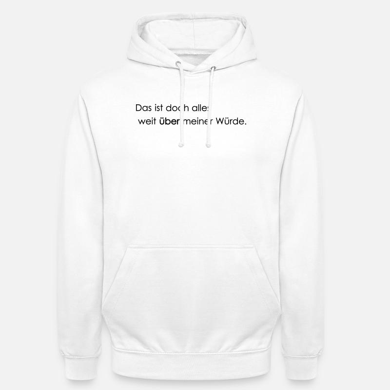 weit ueber meiner Wuerde - Unisex Hoodie - Weiß