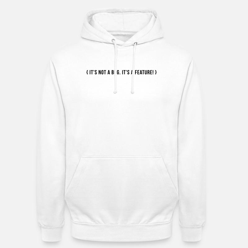 C’est pas un bug. C’est une caractéristique. - Sweat-shirt à capuche unisexe - blanc