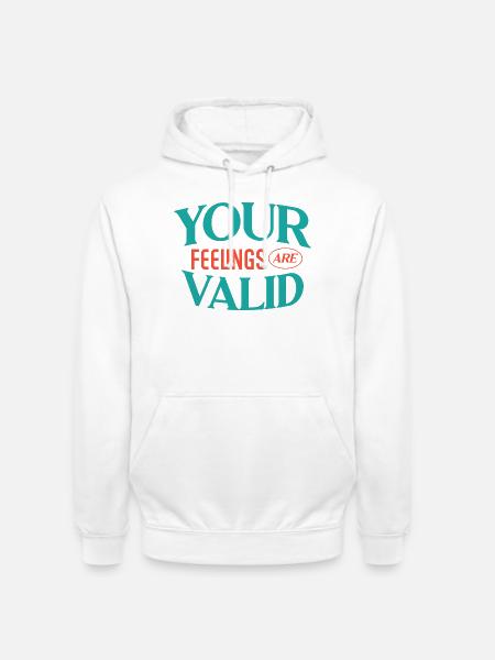 Your Feelings are Valid - Unisex Hoodie - white