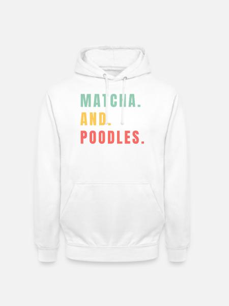 MATCHA AND POODLES - Unisex Hoodie - white