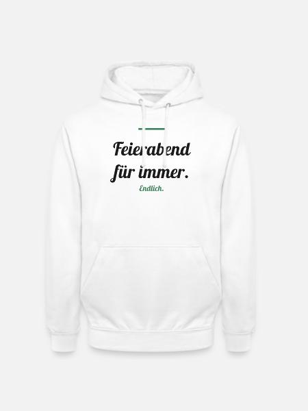 Feierabend für immer – endlich Rente - Unisex Hoodie - Weiß