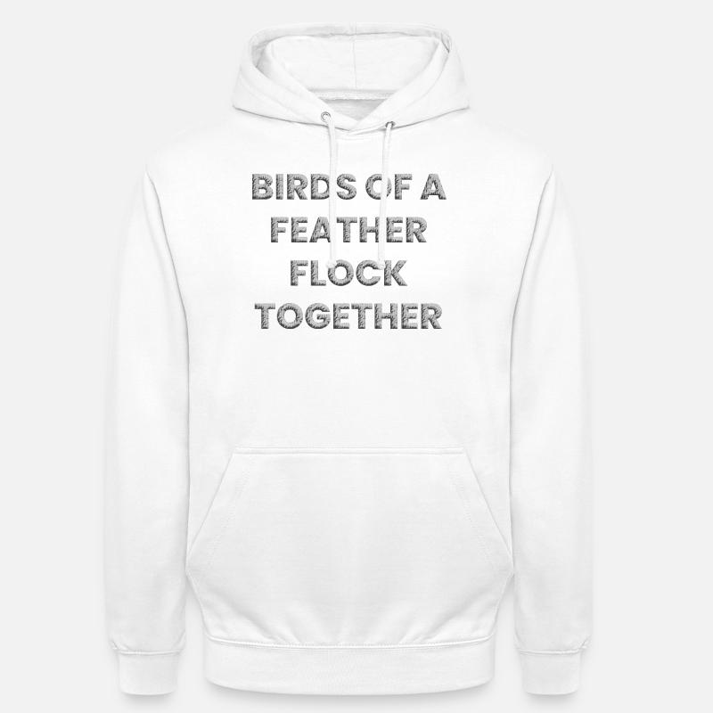 Les oiseaux de même plume volent ensemble - Sweat-shirt à capuche unisexe - blanc