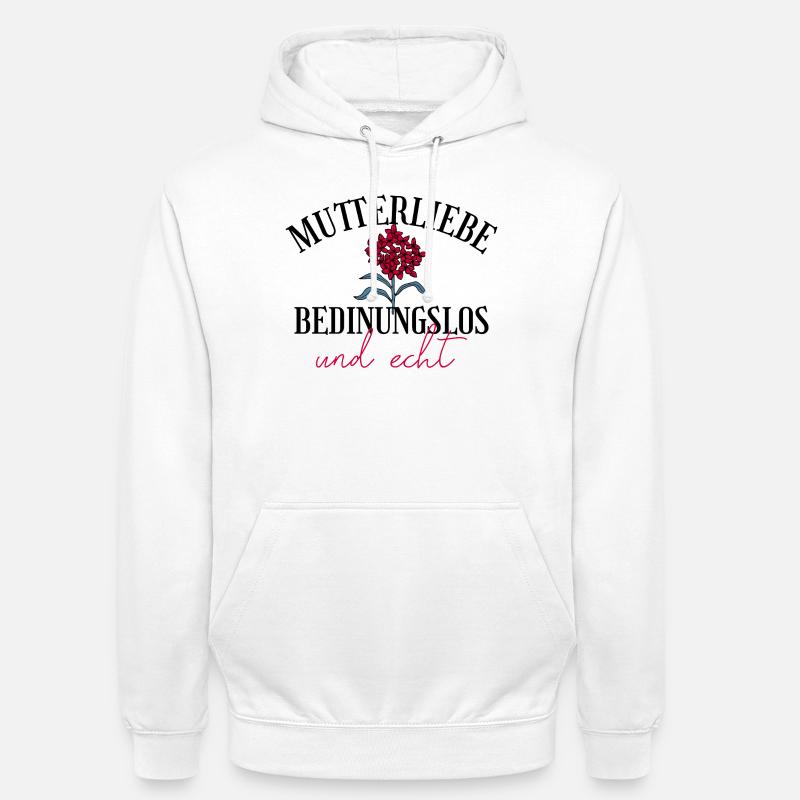 Mutterliebe bedingungslos Geschenk Muttertag - Unisex Hoodie - Weiß