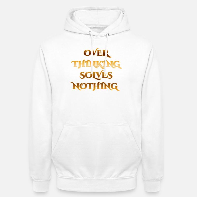 Conception de devis supérieure - Réflexion excessive - Sweat-shirt à capuche unisexe - blanc