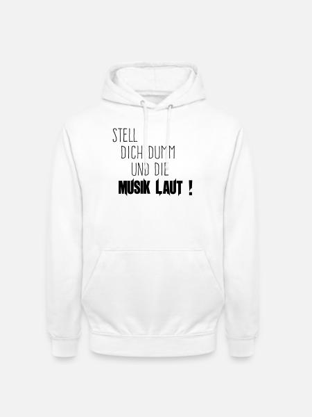 Dich Dumm Musik Laut - Unisex Hoodie - Weiß