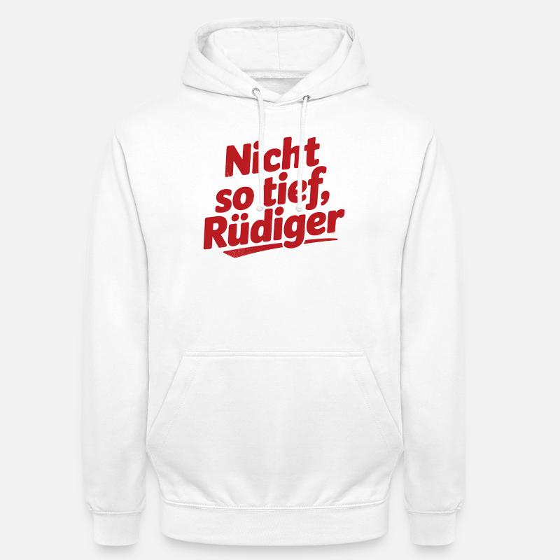 Not so deep, Rüdiger! - German memes - Unisex Hoodie - white