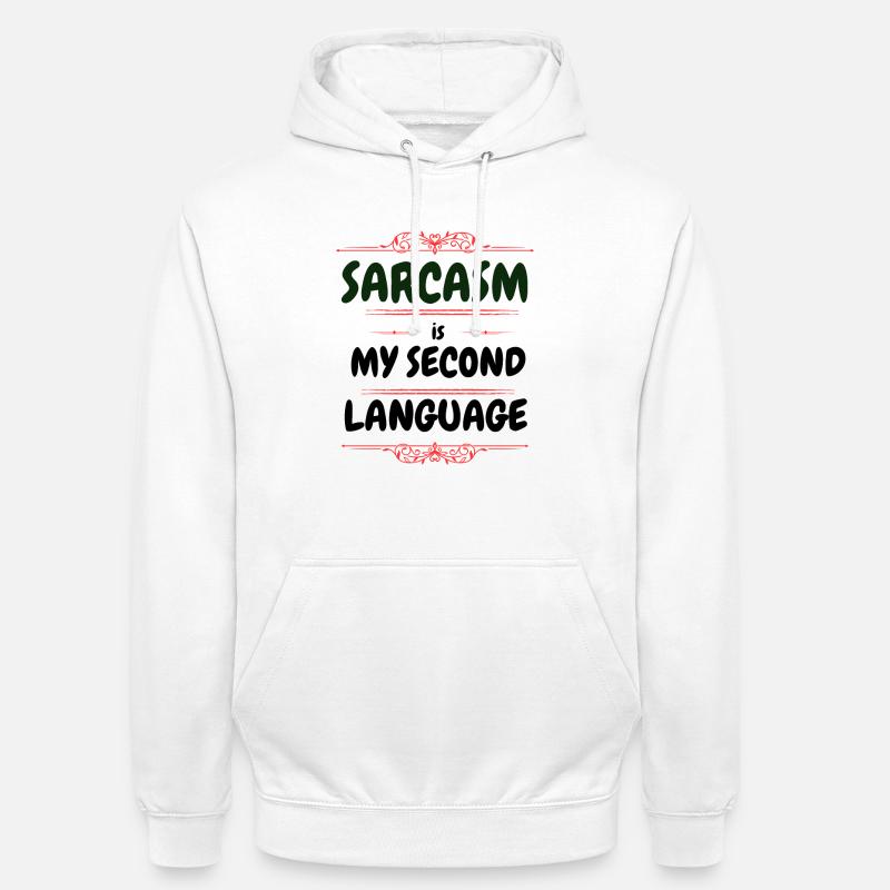 Sarcasm is my second language - Text Tee - Unisex Hoodie - white