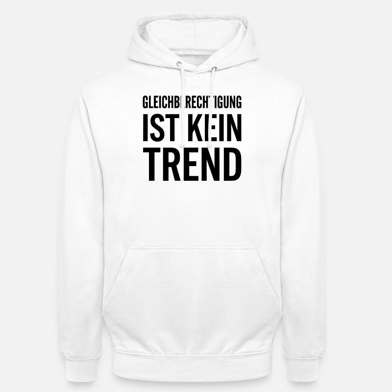 Equality is not a trend statement - Unisex Hoodie - white