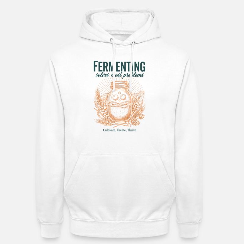 Fermenting Solves Most Problems Sourdough Era - Unisex Hoodie - white