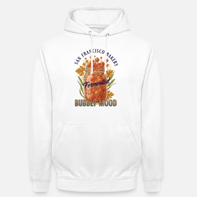 Sourdough Bread Baking Fermented Bubbly Mood - Unisex Hoodie - white