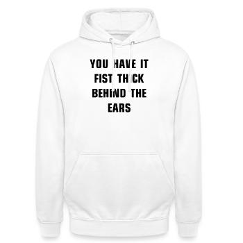 You have it fist thick behind the ears - Unisex Hoodie - Weiß - Vorne - AI Model Male 185 dark (185cm) & AI Model Female 172 dark (172cm)