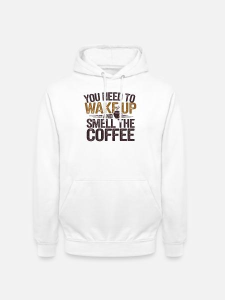 Motivierendes Kaffee-Weck-Zitat - Unisex Hoodie - Weiß