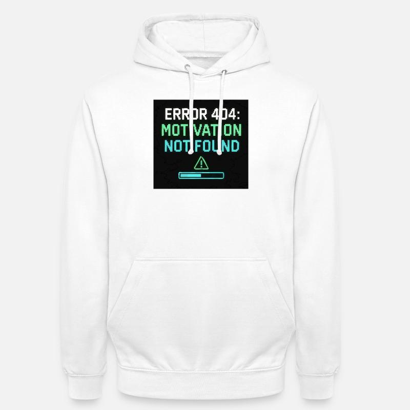 Error 404: Motivation Not Found  - Unisex Hoodie - Weiß