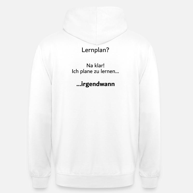 Unispruch "Lernplan?" Student Geschenk, Studenten - Unisex Hoodie - Weiß