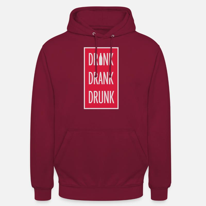 drink drank drunk quote - Unisex Hoodie - bordeaux