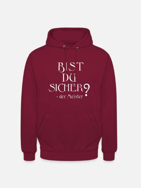 Bist du sicher? Der Meister - Unisex Hoodie - Bordeaux