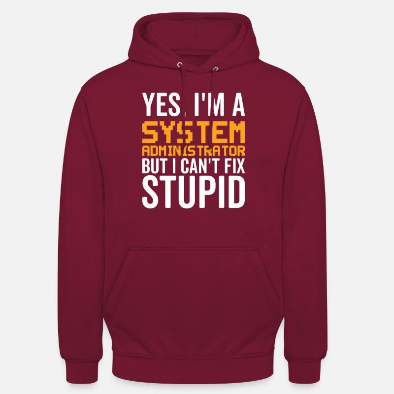 Dumm - Systemadministrator - Unisex Hoodie - Bordeaux