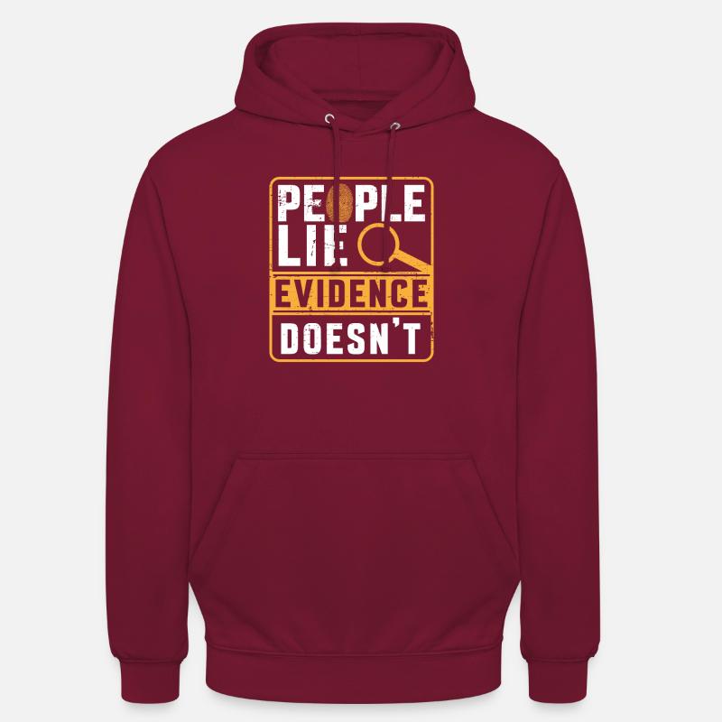 People Lie Evidences Doesn't - Unisex Hoodie - Bordeaux