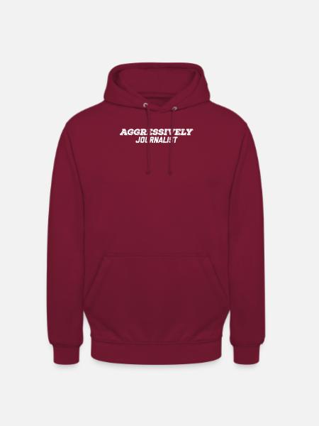 aggressively journalist - Unisex Hoodie - bordeaux