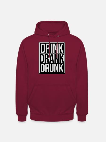 drink drank drunk quote - Unisex Hoodie - bordeaux
