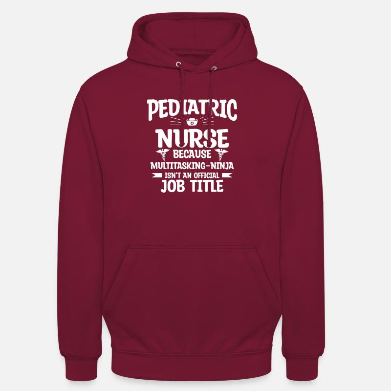Infirmière pédiatrique parce que ninja multitâche - Sweat-shirt à capuche unisexe - bordeaux