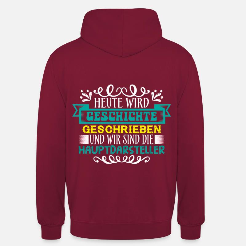 Heute wird Geschichte geschrieben - Unisex Hoodie - Bordeaux