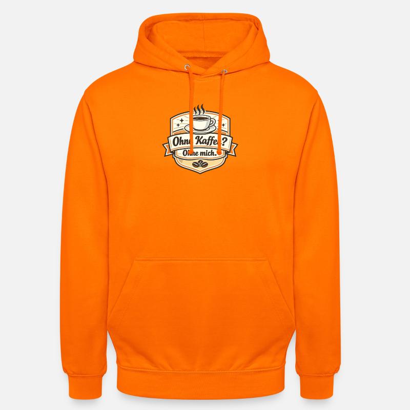 Kaffee Oder Ich? Ohne Mich - Unisex Hoodie - Orange
