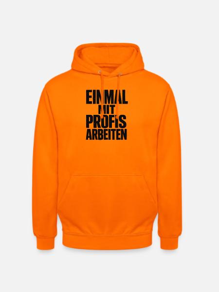 Alter! Katastrophe - einmal mit Profis arbeiten - Unisex Hoodie - Orange