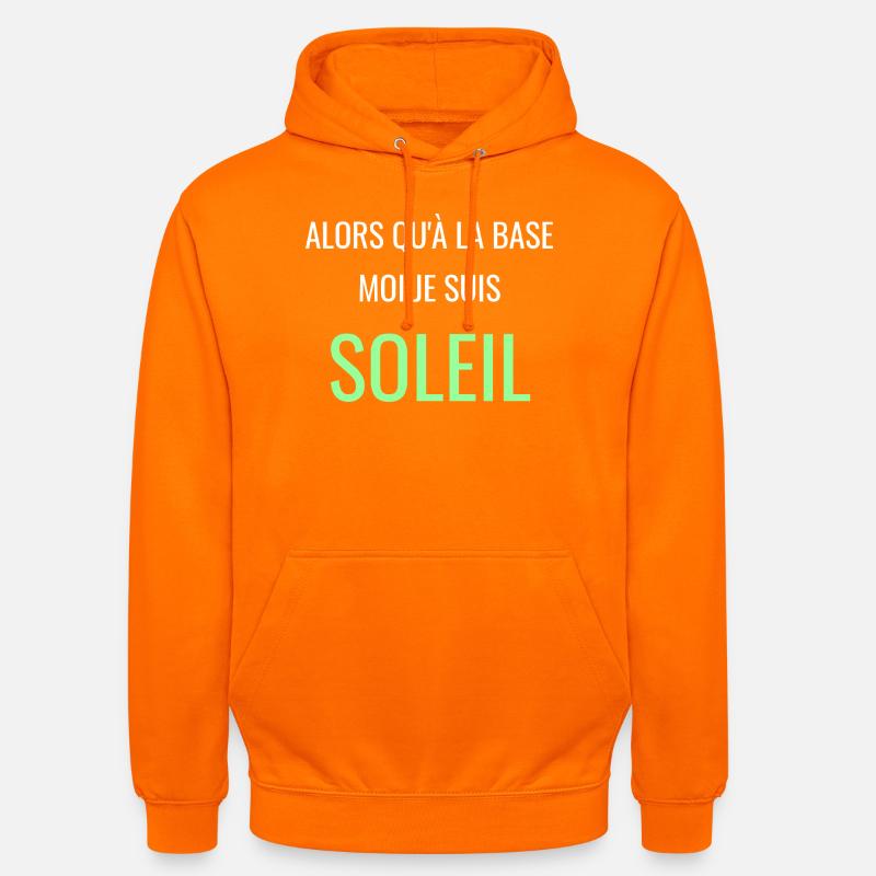Alors Qu'à la Base Je Suis Soleil - Sweat-shirt à capuche unisexe - orange