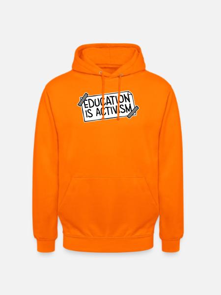 Education Is Activism Bildung Aktivismus Statement - Unisex Hoodie - orange