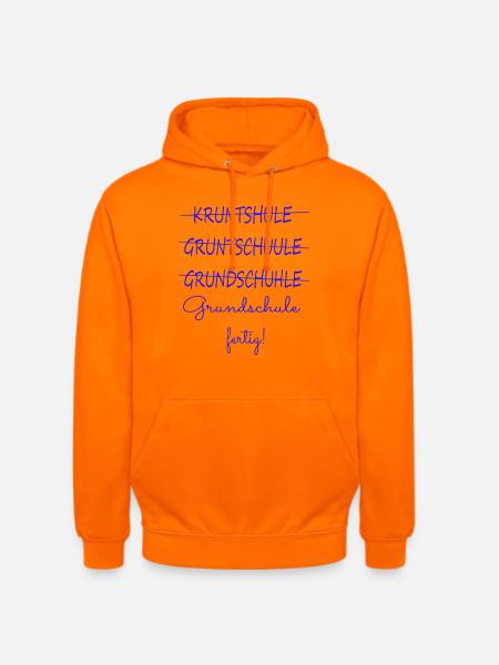Grundschule fertig – Schulstart Humor - Unisex Hoodie - Orange