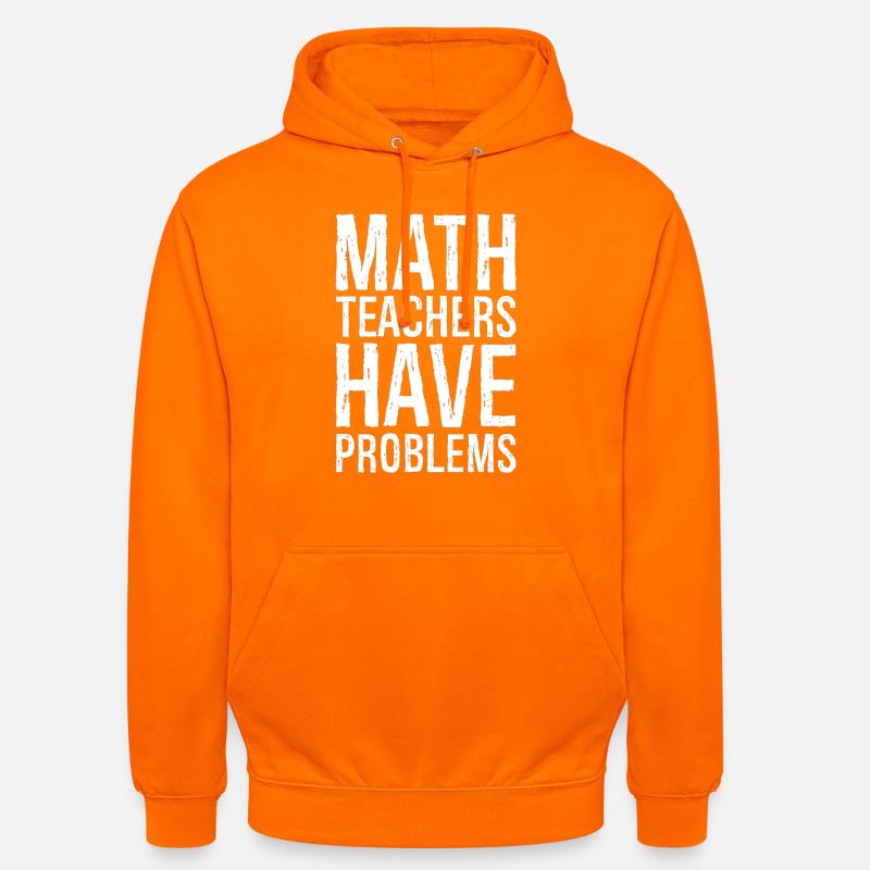math teachers have problems - Unisex Hoodie - orange