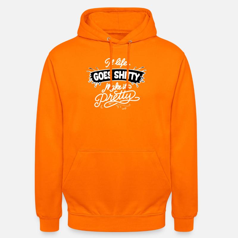 Life Goes Shitty Make It Pretty - Unisex Hoodie - Orange