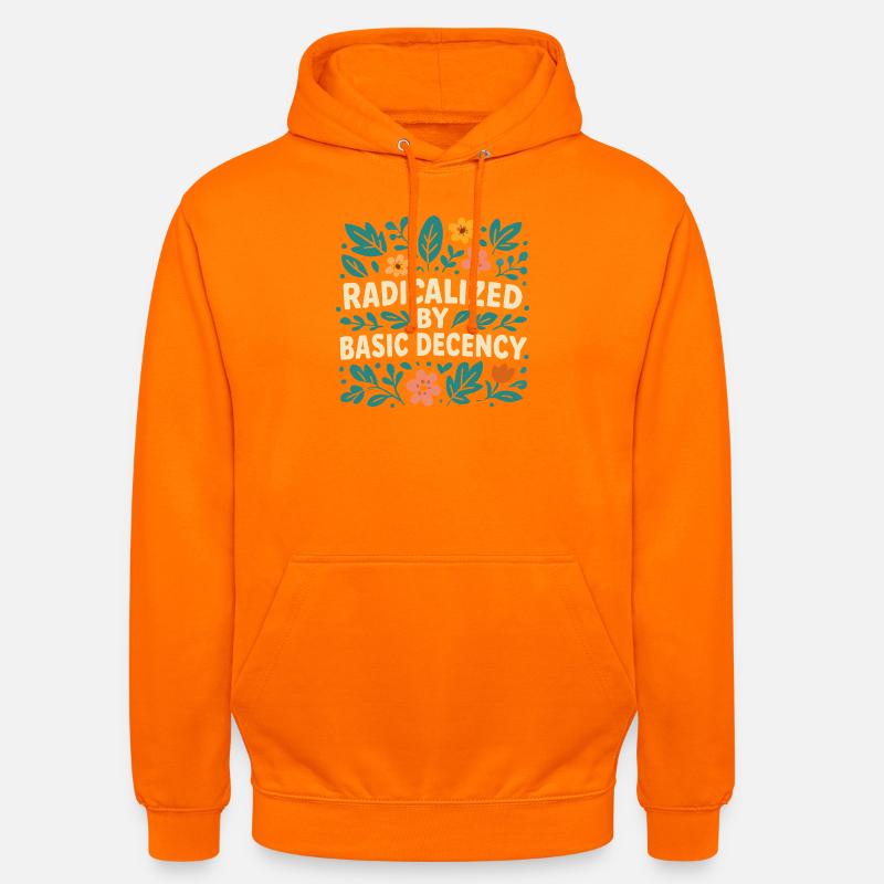 Radicalized by basic decency - Unisex Hoodie - orange