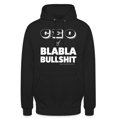 CEO of Blablabullsh*t - Sweat-shirt à capuche unisexe