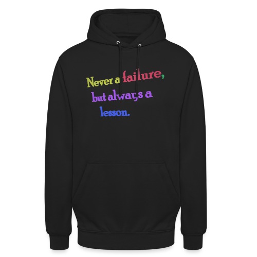 Never a failure but always a lesson - Unisex Hoodie