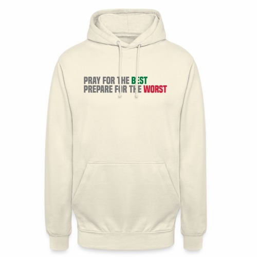 Pray for the best, prepare for the worst - Unisex Hoodie