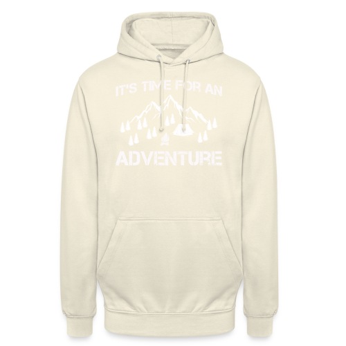 It's time for an adventure - Unisex Hoodie