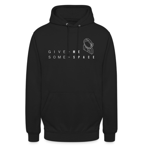 Give me some space. - Unisex Hoodie