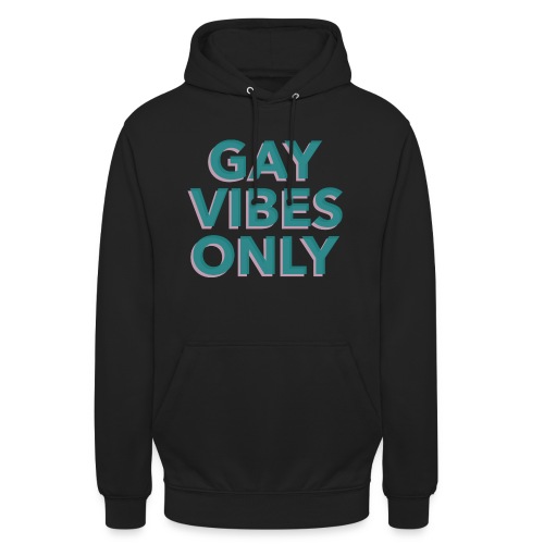 GAY VIBES ONLY - Unisex Hoodie