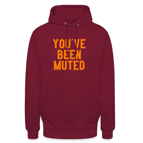 You ve been muted - Uniseks hoodie