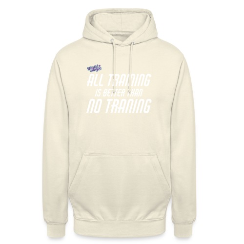 All Training Is Better Than No Training - Luvtröja unisex