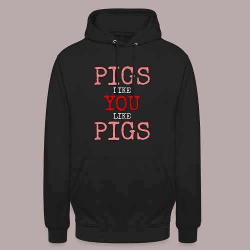 PIGS LIKE YOU - Luvtröja unisex