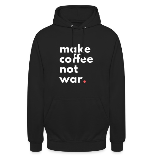 Make coffee not war / Bestseller / Geschenk - Unisex Hoodie
