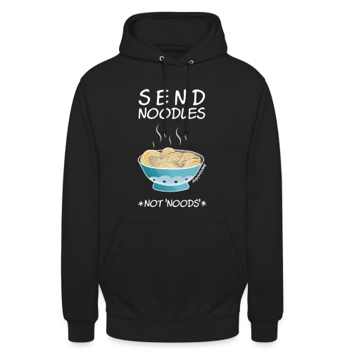 Amy's 'Send Noodles NOT noods' design (white txt) - Unisex Hoodie