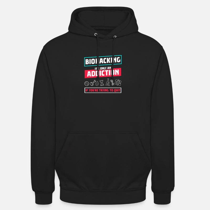 Biohacking it's only an Addiction - Unisex Hoodie - black