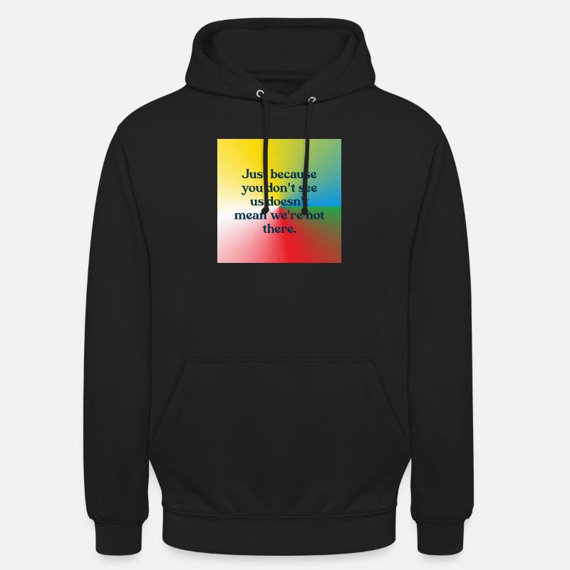 Juste parce que vous ne nous voyez pas - Sweat-shirt à capuche unisexe - noir